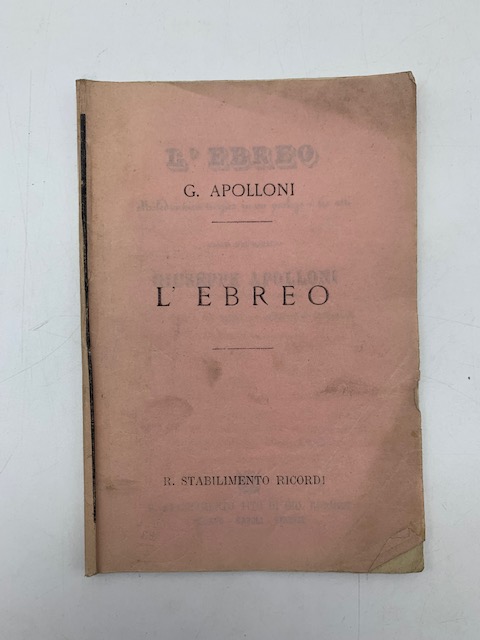 L'ebreo. Melodramma tragico in un prologo e tre atti. Musica del maestro Giuseppe Apolloni